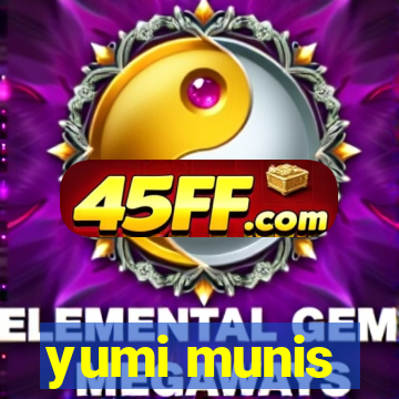 yumi munis